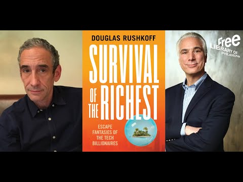 Douglas Rushkoff | Survival of the Richest: Escape Fantasies of the Tech Billionaires