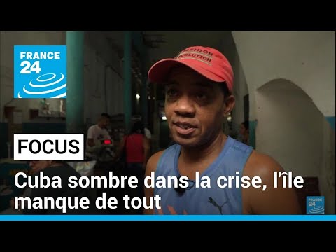 Cuba is sinking deeper into crisis: the island now lacks everything • FRANCE 24