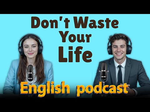 Stop Wasting Your Time | Learn English quickly with podcast | Episode 69