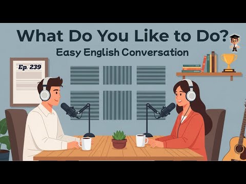 Talk About What Do You Like to Do in English | A1 Conversation for Beginners | English Podcast