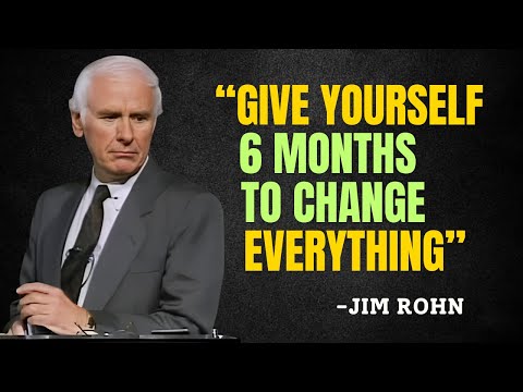 Give Yourself 6 Months to Change Everything - Jim Rohn Motivation