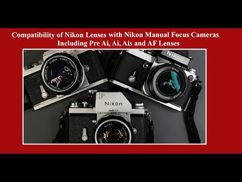 Compatibility of Nikon Lenses with Manual Focus Nikon Cameras Including Pre Ai, Ai, Ais & AF Lenses