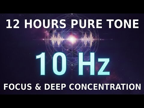 10 Hz PURE TONE FOR FOCUS AND CONCENTRATION 12H | 10 Hz Frequency for Focus, Study & Concentration