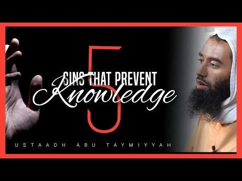 5 Sins That Prevent Knowledge || Ustadh Abu Taymiyyah