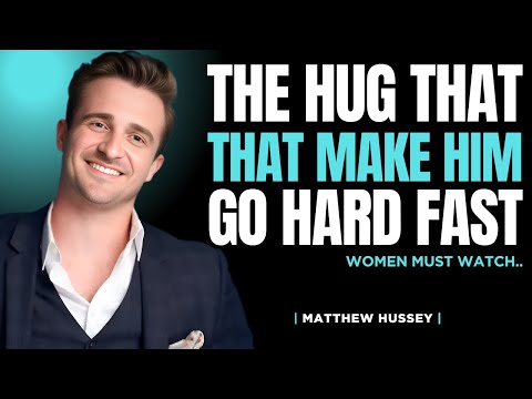 The Hug That Make Him Go Hard Fast | Matthew Hussey
