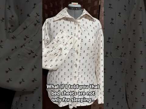 Shirts from bedsheets!