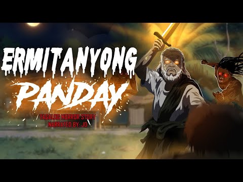ERMITANYONG PANDAY   HULING GINTONG SANDATA Aswang True Story