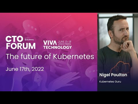 The future of Kubernetes - Nigel Poulton @VivaTechnology