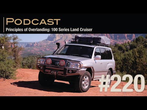 Principles of Overlanding: 100 Series Land Cruiser