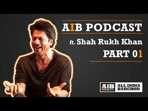 AIB Podcast : feat. Shah Rukh Khan (Part 01)