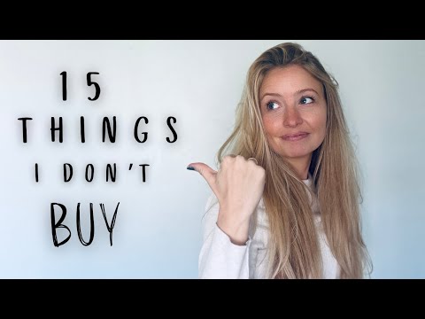 15 things I DON'T BUY OR OWN in 2024