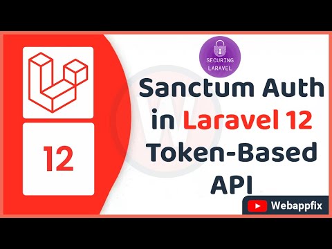 Laravel 12 Sanctum API Authentication Tutorial | Secure Laravel API with Token-Based Auth
