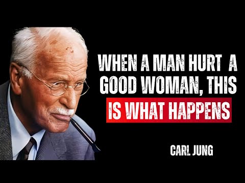 Carl Jung – When a Man Hurts a Good Woman, This Is What Happens Next