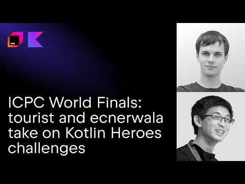 Live from the ICPC World Finals Astana: tourist and ecnerwala take on Kotlin Heroes challenges