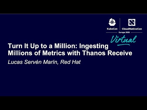 Turn It Up to a Million: Ingesting Millions of Metrics with Thanos Receive - Lucas Servén Marín