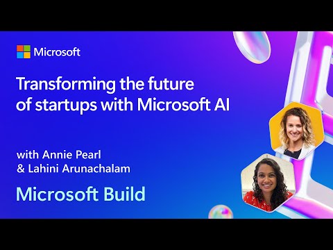 Transforming the future of startups with Microsoft AI | BRK113