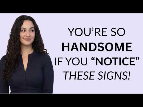 7 Clear Signs You’re a Highly Attractive Man Even If You Don’t Think So!