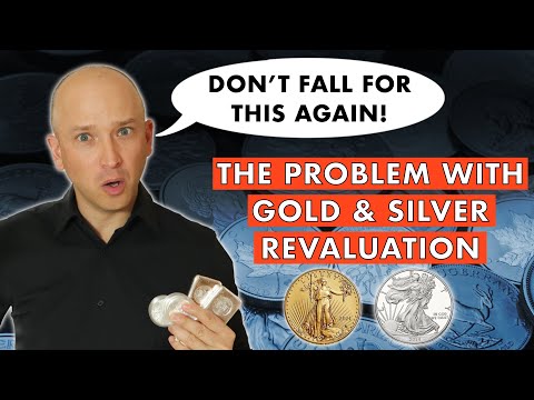Gold & Silver Revaluation! Be Skeptical!