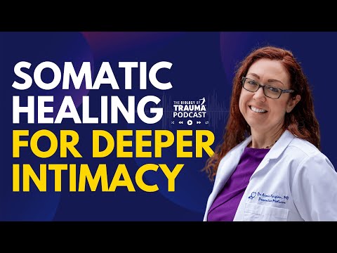 Authenticity & Somatic Experiencing: Access Deeper Intimacy | Dr. Aimie Apigian