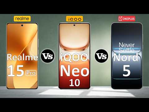Realme 15 Pro Vs iQOO Neo 10 Vs OnePlus Nord 5 - Full Comparison โก