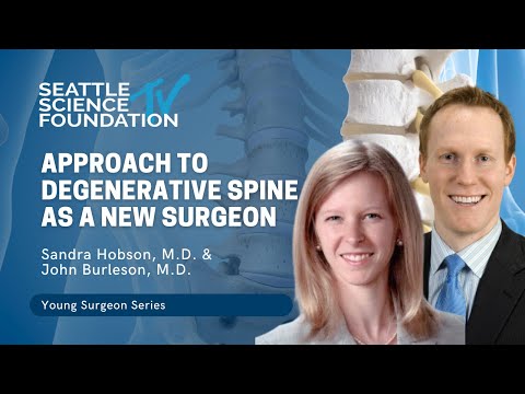 Approach to Degenerative Spine as a New Surgeon - Sandra Hobson M.D., John Burleson M.D.