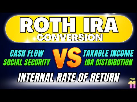 Roth IRA Conversion Video Series (Part 11) - Internal Rate of Return