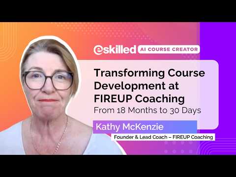 How FIREUP Cut Course Development from 18 Months to 30 Days with eSkilled AI Course Creator!