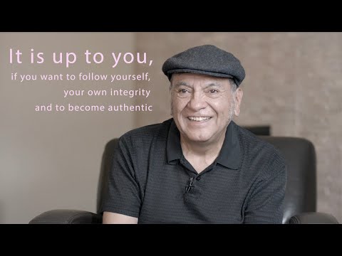 "It is up to you, if you want to follow yourself, your own integrity and to become authentic"