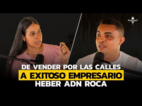 DE VENDEDOR AMBULANTE A EXITOSO EMPRESARIO | Heber ADN Roca