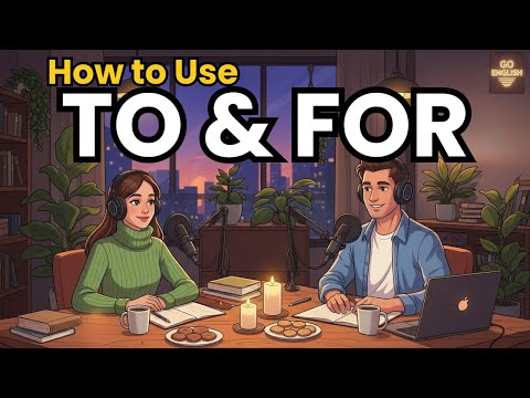 Learn English with Real Conversations Podcast | How to Use To vs For in English
