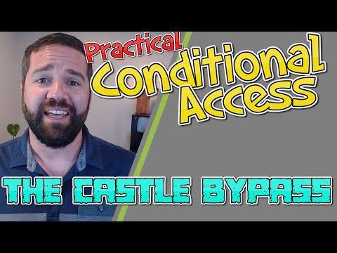 Create a Conditional Access Policy Design: The Castle Bypass