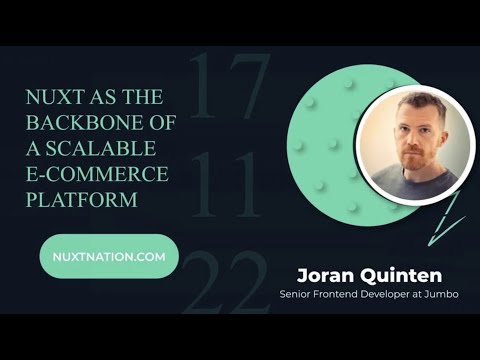 Nuxt as the backbone of a scalable e-commerce platform by Joran Quinten: Nuxt Nation 2022