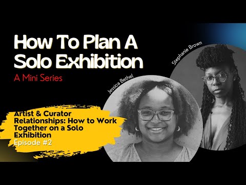 Ep.2: Artist & Curator Relationships: How to Work Together on a Solo Exhibition