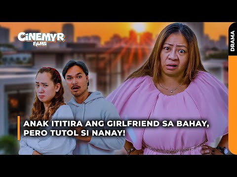 Anak ititira ang GIRLFRIEND sa BAHAY, pero tutol si NANAY! | Cinemyr Films