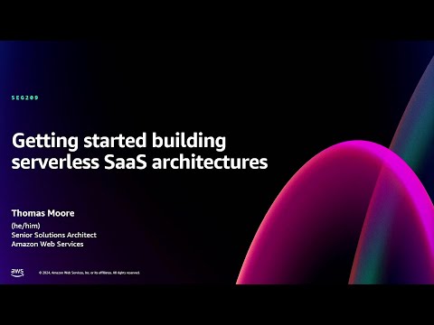 AWS re:Invent 2024 - Getting started building serverless SaaS architectures (SEG209)