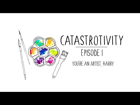 Catastrotivity   Ep. 1 - You're an Artist, Harry