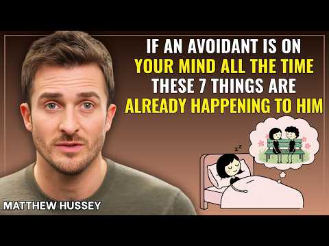 If an Avoidant Is on Your Mind All the Time, These 7 Things Are Already Happening  || Matthew Hussey