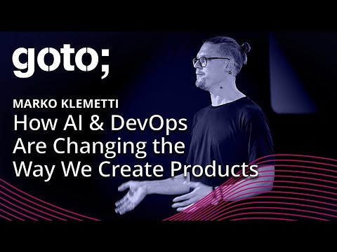 How AI & DevOps Are About to Change the Way We Create Products • Marko Klemetti • GOTO 2023