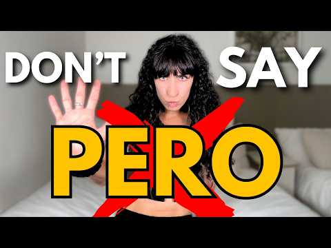 STOP Saying PERO in Spanish! (and what to say instead)