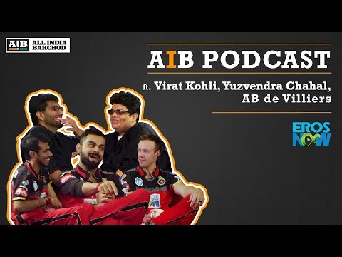 AIB Podcast : ft Virat Kohli, Yuzvendra Chahal, AB de Villiers