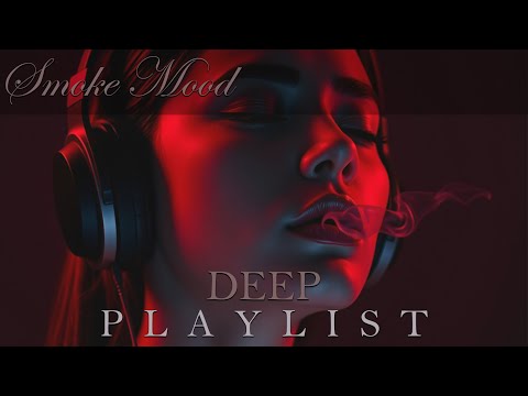 Smoke Mood — Just Relax | Deep House Mix 2026 • Chill / Night Vibes / Stress Relief #17