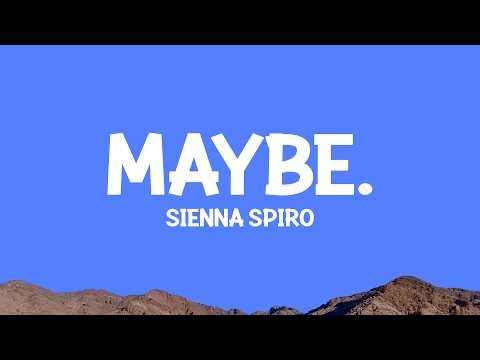 SIENNA SPIRO - MAYBE. (Lyrics)