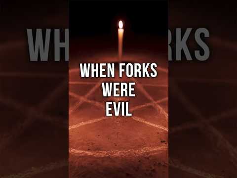 When Forks Were the Devil's Food Instrument