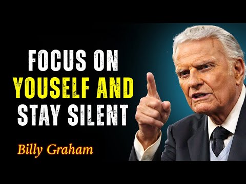 When You Focus on Yourself, God Starts Moving - Billy Graham