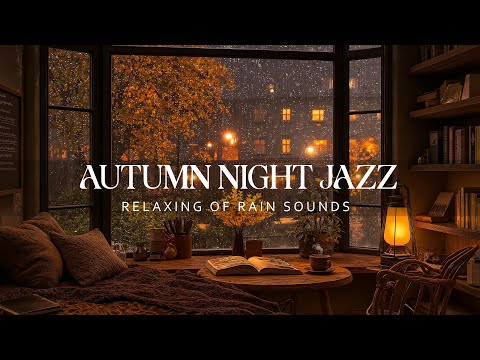 Rainy Night and Sweet Autumn Jazz Relaxing / Smooth Jazz Suitable for Working, Relaxing & Sleeping