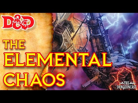 The Elemental Chaos | D&D Lore | The Elemental Planes | The Dungeoncast Ep.373