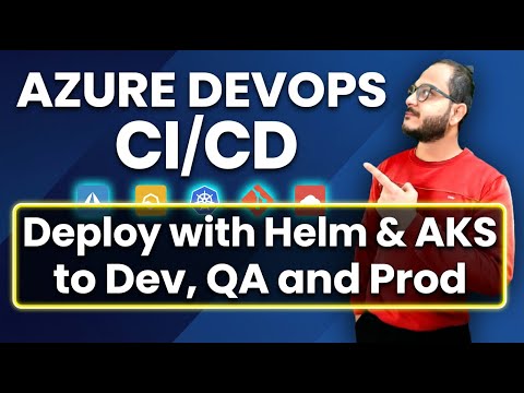 Azure DevOps CI/CD Magic: Deploy with Helm & AKS to Dev, QA & Prod!