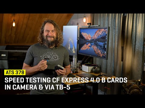 Speed Testing CF Express 4.0 B Cards In Camera & Via TB-5 (ATS 378)