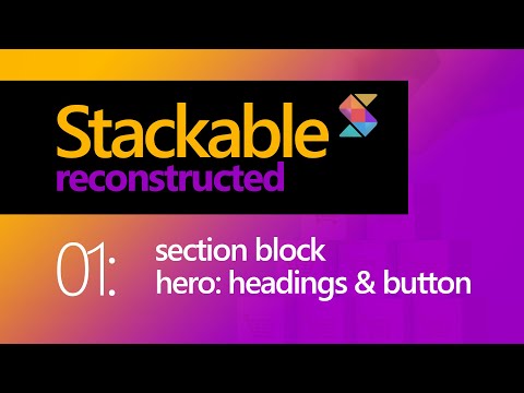 Stackable Reconstructed | 01: Section Block - WordPress Gutenberg Addon 2021