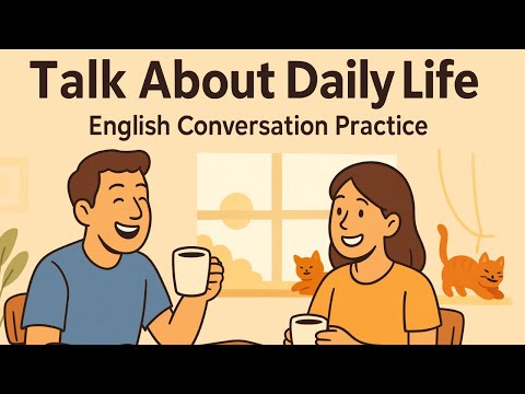 Talk About Daily Life in English ☀️ | Real Conversation Practice for Beginners